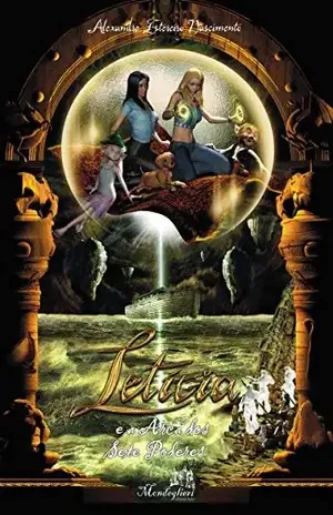 Letícia e a Arca dos Sete Poderes – Alexandre Estereiro Nascimento