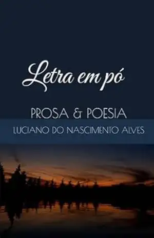 Letra em pó: Prosa e poesia – LUCIANO N. ALVES