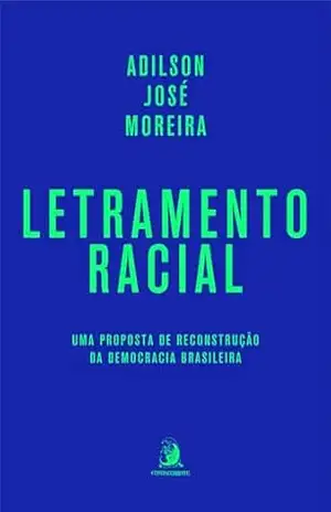 Letramento Racial: uma proposta de reconstrução da democracia brasileira – Adilson José Moreira