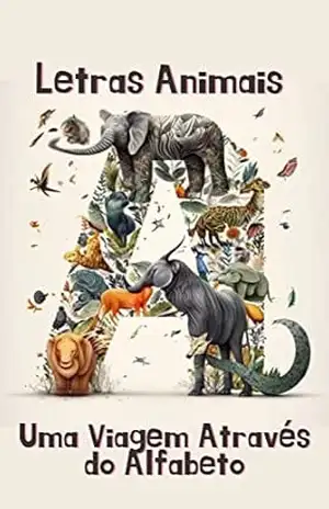 Letras Animais: Uma Viagem Através do Alfabeto – Marcio Cunha