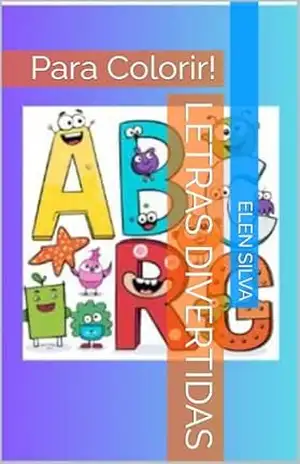 Letras Divertidas: Para Colorir! (Aprendendo o Alfabeto!! Livro 3) – ELEN SILVA