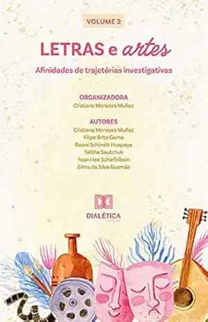 Letras e artes: afinidades de trajetórias investigativas: Volume 2 – Cristiane Menezes Muñoz