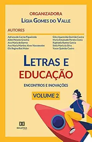Letras e educação: encontros e inovações: Volume 2 - Lígia Gomes do Valle