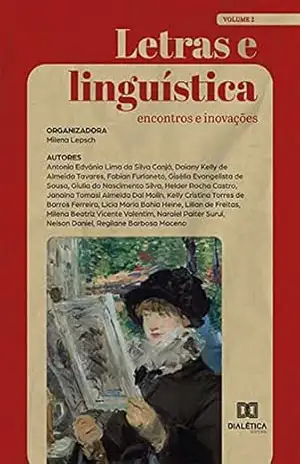 Letras e linguística: encontros e inovações: – Volume 2 – Milena Lepsch