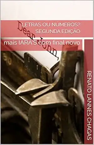 LETRAS ou números? Segunda Edição: mais IARA’S com final novo – RENATO LANNES CHAGAS