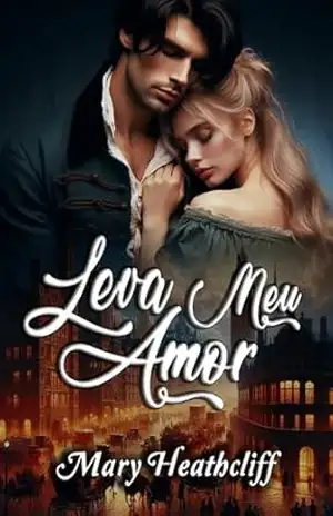 Leva Meu Amor (Série Duvergier Livro 3) – Mary Heathcliff