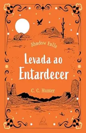 Levada ao entardecer (Shadow Falls Livro 3) – C.C. Hunter