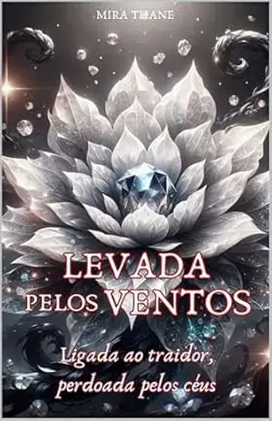LEVADA PELOS VENTOS: Ligada ao traidor, perdoada pelos céus (As Bruxas Elementares Livro 5) – Mira Thane