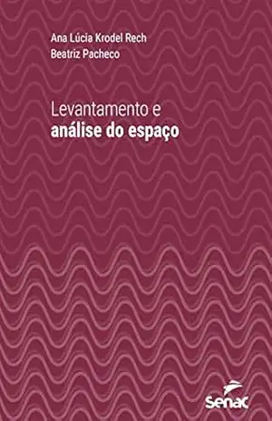 Levantamento e análise do espaço (Série Universitária) – Ana Lúcia Krodel Rech