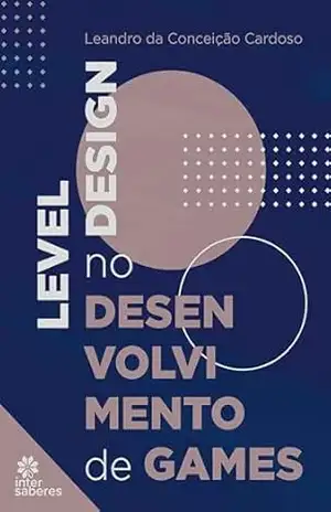 Level design no desenvolvimento de games – Leandro da Conceição Cardoso