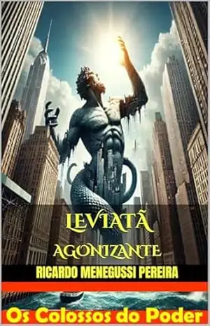 Leviatã Agonizante: Os Colossos do Poder – Ricardo Menegussi Pereira