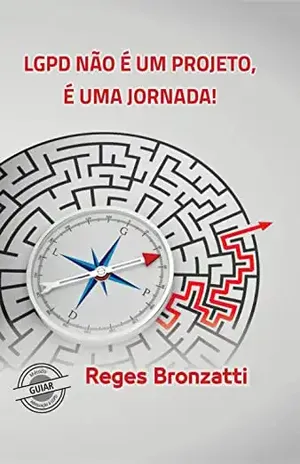 LGPD Não É Um Projeto, É Uma Jornada - Reges Bronzatti
