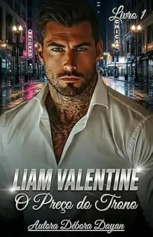 LIAM VALENTINE – O Preço do Trono (A GEOMETRIA DO CAOS: Um Conto de Máfia) – Débora Dayan