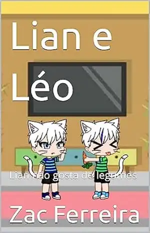 Lian e Léo: Lian não gosta de legumes – Zac Ferreira