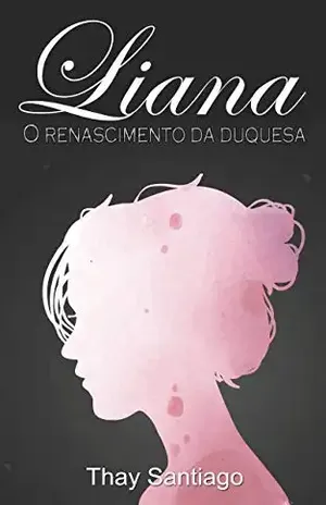 Liana: O Renascimento da Duquesa – Thay Santiago