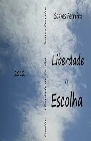 Liberdade de Escolha – Serafim Soares Ferreira
