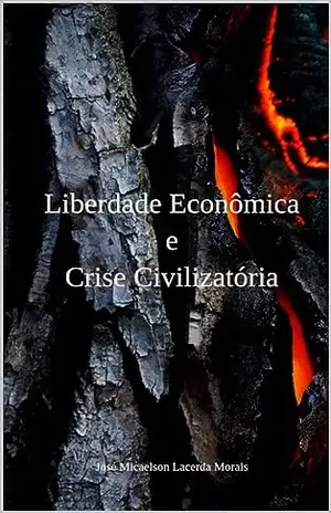 Liberdade econômica e crise civilizatória - José Micaelson Lacerda Morais