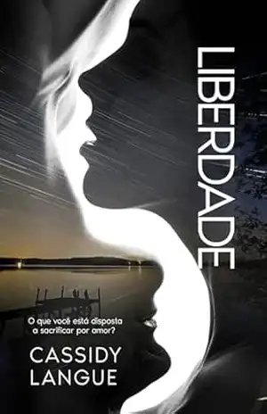 Liberdade: O que você está disposta a sacrificar por amor? – Cassidy Langue