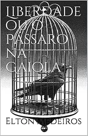 Liberdade ou o Pássaro na Gaiola – Elton Medeiros