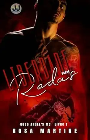 LIBERDADE SOBRE RODAS – Livro 1 Série Mc Good Angel’s – ROSA MARTINE