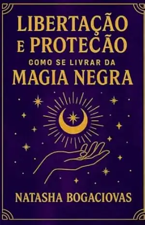Libertação e Proteção:: Como se Livrar da Magia Negra (Entre Velas e Sussurros) – NATASHA BOGACIOVAS
