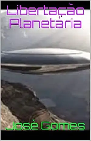 Libertação Planetária – José Gomes