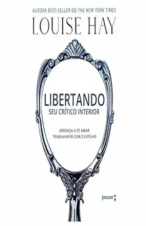 Libertando seu crítico interior – Louise Hay
