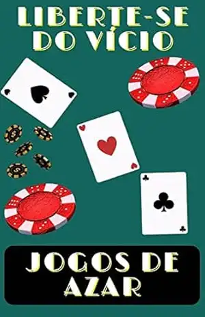 Liberte–se do vício em jogos de azar: Guia prático para uma vida livre de compulsão - Tiago Cassemiro