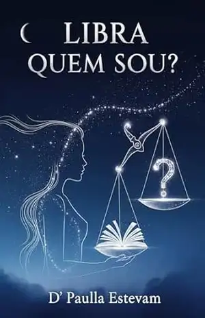 Libra: Quem Sou? (Signos Quem Sou?) – D’Paulla Estevam