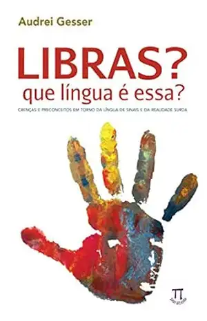 Libras? Que língua é essa? Crenças e preconceitos em torno da língua de sinais e da realidade surda (Estratégias de ensino Livro 14) – Audrei Gesser