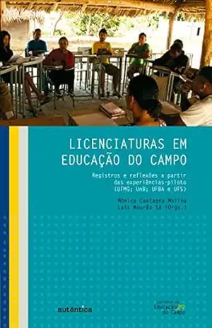 Licenciaturas em Educação do Campo: Registros e reflexões a partir das experiências piloto (UFMG; UnB; UFBA e UFS) – Laís Mourão Sá