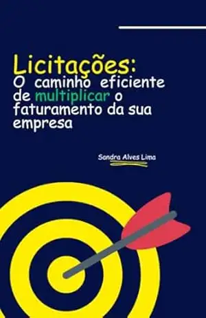 Licitações Públicas: O caminho eficiente de multiplicar o faturamento da sua empresa – Sandra Alves