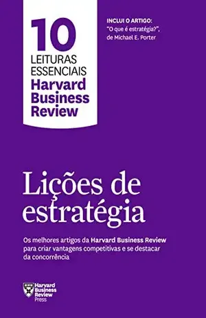 Lições de estratégia (10 leituras essenciais – HBR) - Harvard Business Review