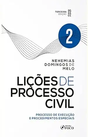 Lições de Processo Civil: Processo de execução e procedimentos especiais – Vol 02 – Nehemias Domingos de Melo