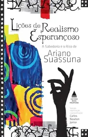Lições de realismo esperançoso: A sabedoria e o riso de Ariano Suassuna – Ariano Suassuna