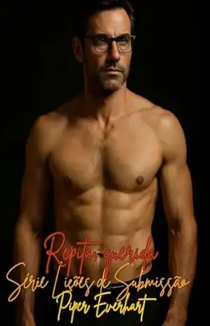 Lições de submissão: Repita, querida Livro 2: Porque as boas meninas sabem quando implorar. (Série Lições de Submissão) – Piper  Everhart