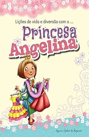 Lições de vida e diversão com a Princesa Angelina – Agnes de Bezenac