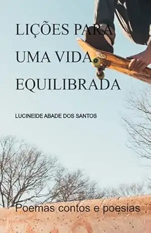 Lições Para Uma Vida Equilibrada – Lucineide Abade Dos Santos