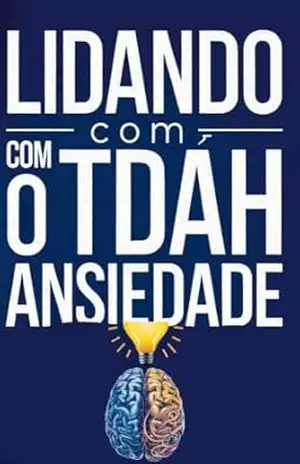 Lidando com Ansiedade e TDAH: Um Guia Completo - Aurora Oliver