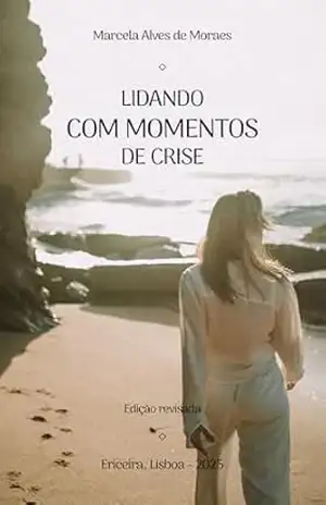 Lidando com momentos de crise: recursos para uma vida com mais paz – Marcela Alves de Moraes