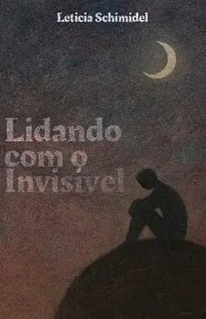 Lidando com o invisível – Leticia Schimidel Alencar