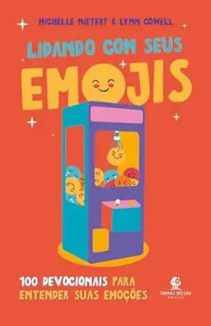 Lidando com seus emojis: 100 devocionais para entender suas emoções – Michelle Nietert