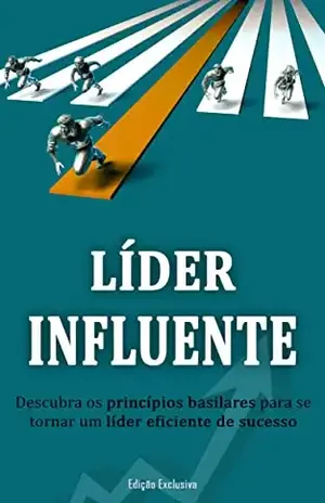 LIDER INFLUENTE: Como se tornar um líder eficiente e de sucesso! - Paulo  Marçal