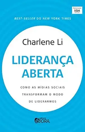 Liderança aberta; Como as mídias sociais transformam o modo de liderarmos – Charlene Li