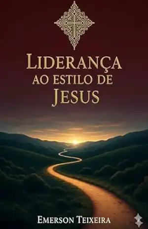 LIDERANÇA AO ESTILO DE JESUS – Emerson Teixeira