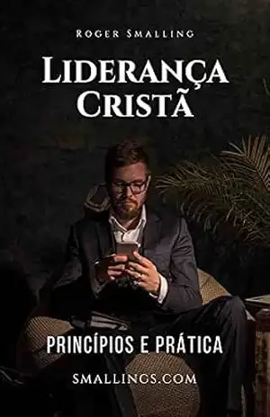 Liderança Cristã – Roger Smalling