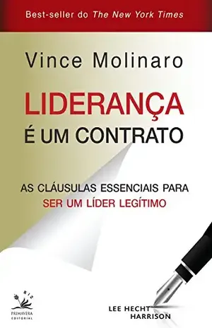 Liderança é um contrato: As cláusulas essenciais para se tornar um líder legítimo (BIZ) - Vince Molinaro