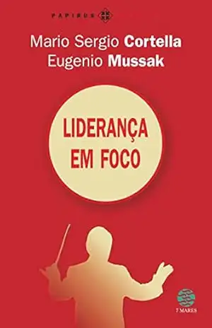 Liderança em foco (Papirus debates) - Mario Sergio Cortella