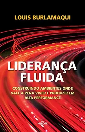 Liderança Fluida: Construindo ambientes onde vale a pena viver e produzir em alta performance – Louis Burlamaqui