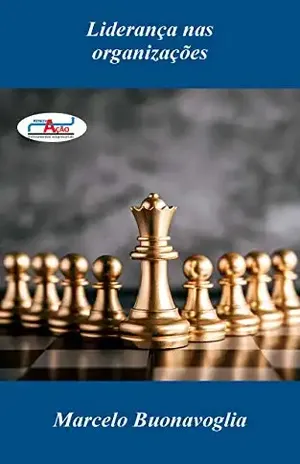 Liderança nas Organizações – Marcelo Mussolini Buonavoglia